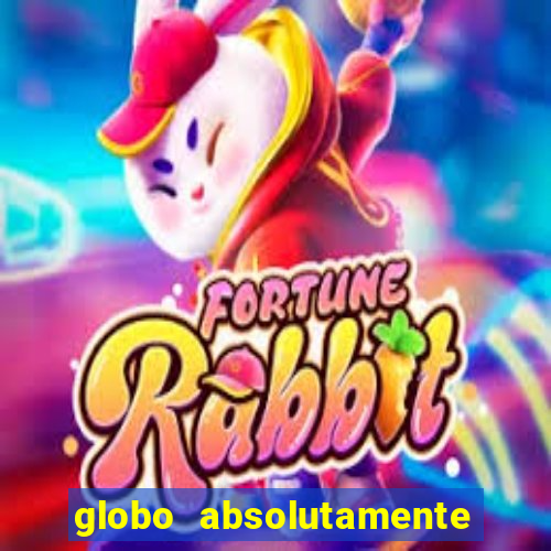 globo absolutamente tudo com